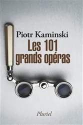 Book cover of Les 101 grands opéras by Piotr Kaminski