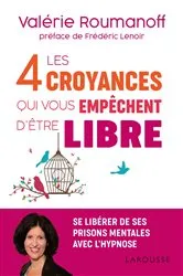 Book cover of Les 4 croyances qui vous empêchent d'être libre by Valérie Roumanoff