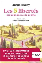 Book cover of Les 5 libertés qui mènent à soi-même by Jorge Bucay