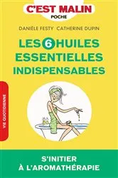 Book cover of Les 6 huiles essentielles indispensables, c'est malin by Catherine Dupin