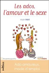 Book cover of Les ados, l'amour et le sexe by Alain Héril