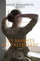Book cover of Les Amants du presbytère by Marie-Bernadette Dupuy
