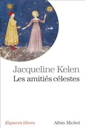 Book cover of Les Amitiés célestes by Jacqueline Kelen