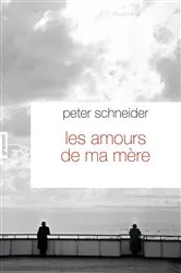 Book cover of Les amours de ma mère by Peter Schneider