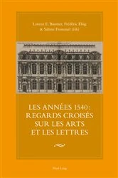 Book cover of Les années 1540 : regards croisés sur les arts et les lettres by Lorenz E. Baumer