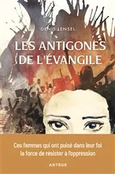 Book cover of Les Antigones de l'Evangile by Denis Lensel
