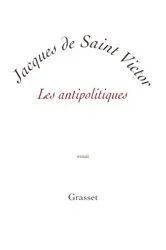 Book cover of Les antipolitiques by Jacques de Saint Victor
