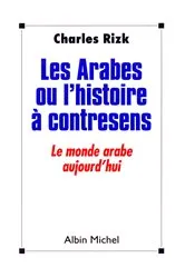 Book cover of Les Arabes ou l'Histoire à contresens by Charles Rizk