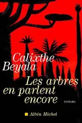 Book cover of Les Arbres en parlent encore by Calixthe Beyala