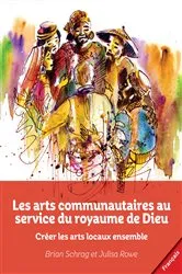 Book cover of Les arts communautaires au service du royaume de Dieu by Brian Schrag