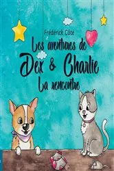 Book cover of Les aventures de Dex et Charlie - La Rencontre by Frederick Cote