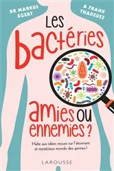 Book cover of Les bactéries : amies ou ennemies ? by Markus EGERT