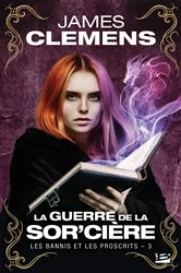 Book cover of Les Bannis et les Proscrits, T3 : La Guerre de la Sor'cière by James Clemens