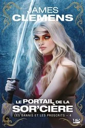 Book cover of Les Bannis et les Proscrits, T4 : Le Portail de la Sor'cière by James Clemens