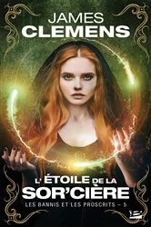 Book cover of Les Bannis et les Proscrits, T5 : L'Étoile de la Sor'cière by James Clemens