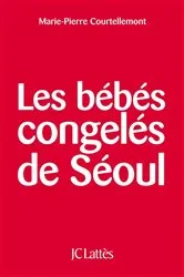 Book cover of Les bébés congelés de Séoul by Marie-Pierre Courtellemont