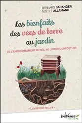 Book cover of Les bienfaits des vers de terre au jardin by Noëlle Allamand