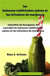 Book cover of les boissons médicinales saines et les infusions de marijuana by Rina S. Gritton