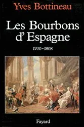 Book cover of Les Bourbons d'Espagne (1700-1808) by Yves Bottineau