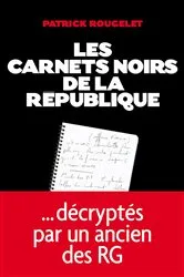 Book cover of Les Carnets noirs de la République by Patrick Rougelet