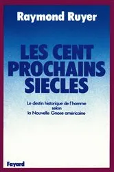 Book cover of Les Cent prochains siècles by Raymond Ruyer