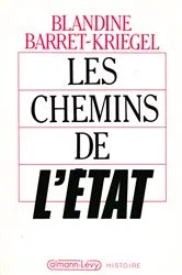 Book cover of Les Chemins de l'Etat by Blandine Barret-Kriegel
