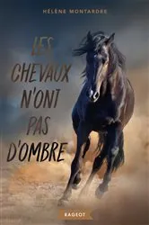 Book cover of Les chevaux n'ont pas d'ombre by Hélène Montardre
