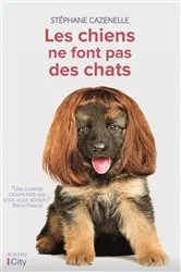 Book cover of Les chiens ne font pas des chats by Stéphane Cazenelle