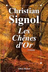 Book cover of Les Chênes d'or by Christian Signol
