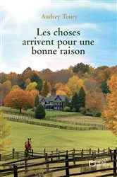 Book cover of Les choses arrivent pour une bonne raison by Audrey Toury