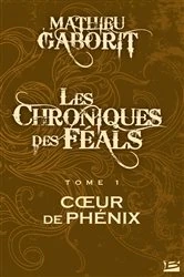 Book cover of Les Chroniques des Féals, T1 : Coeur de Phénix by Mathieu Gaborit