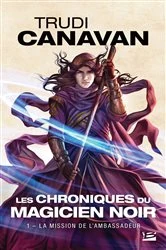 Book cover of Les Chroniques du magicien noir, T1 : La Mission de l'ambassadeur by Trudi Canavan