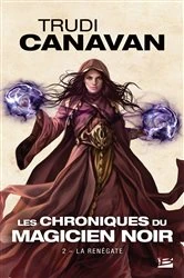 Book cover of Les Chroniques du magicien noir, T2 : La Renégate by Trudi Canavan