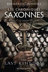 Book cover of Les Chroniques saxonnes, T4 : Le Chant de l'épée by Bernard Cornwell