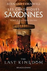 Book cover of Les Chroniques saxonnes, T5 : La Terre en feu by Bernard Cornwell