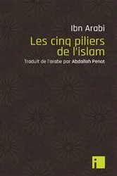 Book cover of Les Cinq piliers de l'islam by Ibn Arabî