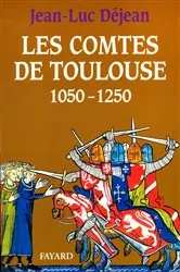 Book cover of Les Comtes de Toulouse (1050-1250) by Jean-Luc Déjean