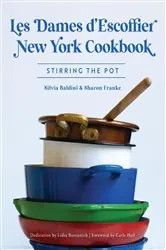 Book cover of Les Dames d'Escoffier New York Cookbook by Silvia Baldini