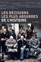 Book cover of Les décisions les plus absurdes de l'histoire by Luc Mary