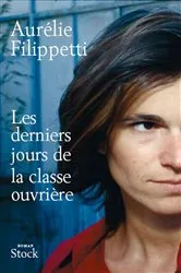 Book cover of Les derniers jours de la classe ouvrière by Aurélie Filippetti