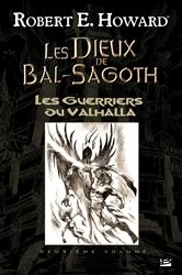 Book cover of Les Dieux de Bal-Sagoth, T2 : Les Guerriers du Valhalla by Robert E. Howard