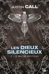Book cover of Les Dieux silencieux, T2 : Le Maître Artificier by Justin Travis Call