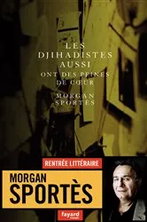 Book cover of Les djihadistes aussi ont des peines de coeur by Morgan Sportès