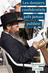 Book cover of Les dossiers confidentiels juifs jamais publiés! by Bernard Levine
