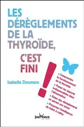 Book cover of Les dérèglements de la thyroïde, c'est fini ! by Unknown