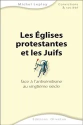 Book cover of Les Eglises protestantes et les Juifs - Face à l'antisémitisme by Michel Leplay