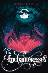 Book cover of Les Enchanteresses - Tome 1 - Le grimoire volé by Sophie Gliocas