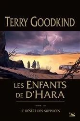 Book cover of Les Enfants de D'Hara, T3 : Le Désert des Supplices by Terry Goodkind