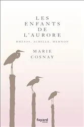 Book cover of Les Enfants de l'aurore. Rhésos, Achille, Memnon by Marie Cosnay
