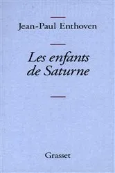 Book cover of Les enfants de Saturne by Jean-Paul Enthoven